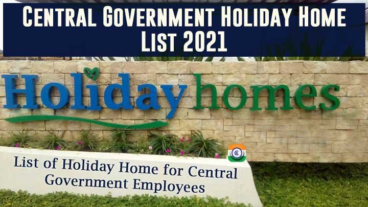 Central Government Holiday Home List 2021 - List of Holiday Homes for CG Employees